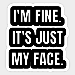 I'm fine. It's just my face. Sticker